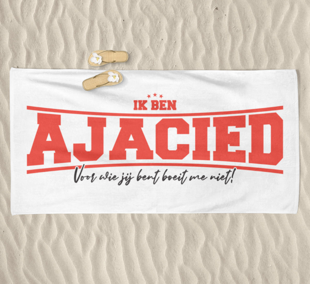 Ik Ben Ajacied - Voor Wie Jij Bent Boeit Me Niet! - Strandhanddoek